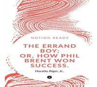 Horatio Alger THE ERRAND BOY; OR, HOW PHIL BRENT WON SUCCESS. Paperback Book Horatio Alger Multicolor