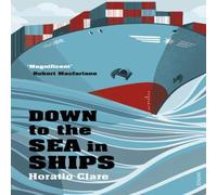 Horatio Clare Down To The Sea In Ships Paperback Book Horatio Clare Multicolor