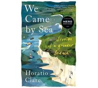 Horatio Clare We Came by Sea Paperback Book Horatio Clare Multicolor