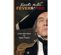 Horatio Nelson, Fever and Fire: A One Man Show