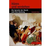 Horen Und Verstehen: Die Sprache Der Musik Und Ihre Deutung