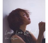 HORI KATSURA - Leave Love Behind