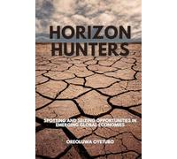 Horizon Hunters: Spotting and Seizing Opportunities in Emerging Global Economies