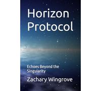 Horizon Protocol: Echoes Beyond the Singularity