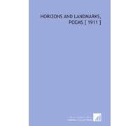 Horizons and Landmarks, Poems [ 1911 ]