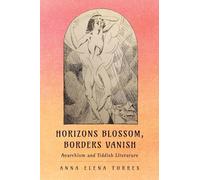 Horizons Blossom, Borders Vanish: Anarchism and Yiddish Literature