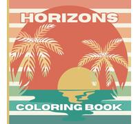 Horizons Coloring Book: Mindful Coloring for All Ages - Beautiful Seascapes & Calm Horizons