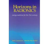 Horizons in Radionics: Energy Medicine for the 21st Century