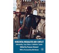 Horizontal Inequalities and Conflict: Understanding Group Violence in Multiethnic Societies (Conflict, Inequality and Ethnicity)