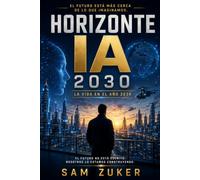 HORIZONTE IA 2030: La vida en el año 2030