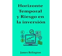 Horizonte Temporal y Riesgo en la inversión: El Arte de Esperar