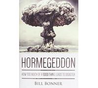 Hormegeddon: How Too Much of a Good Thing Leads to Disaster