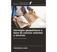 Hormigón geopolímero a base de cenizas volantes y escorias: Hechos experimentales