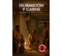 Hormigón y Carne: En la obra no hay amor. Solo cuerpos.