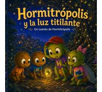 Hormitrópolis y la luz titilante: Un cuento de Hormitrópolis