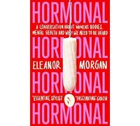 Hormonal: A Conversation About Women's Bodies, Mental Health and Why We Need to Be Heard