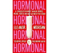 Hormonal: A Conversation About Women's Bodies, Mental Health and Why We Need to Be Heard