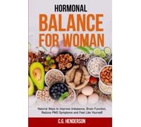 Hormonal Balance for Women: Natural Ways to Improve Imbalance, Brain Function, Reduce PMS Symptoms and Feel Like Yourself