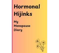 Hormonal Hijinks: My Menopause Diary: Record Symptoms and Journal Your Menopausal Journey