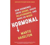Hormonal : How Hormones Drive Desire, Shape Relationships, and Make Us Wiser