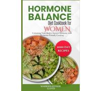 Hormone Balance Diet Cookbook for Women: Unlocking Your Body's Natural Harmony with Hormone-Friendly Cooking.