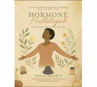 Hormone Hallelujah: A Midlife Healing Guide Standard Edition