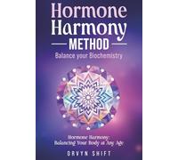 Hormone Harmony Method. Balance your Biochemistry.: Balance Your Body at Any Age