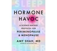 Hormone Havoc : A Science-Backed Protocol for Perimenopause and Menopause: Sleep Better. Think Better. Feel Better.