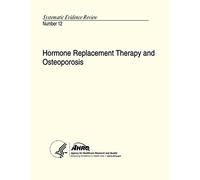 Hormone Replacement Therapy and Osteoporosis: Systematic Evidence Review Number 12