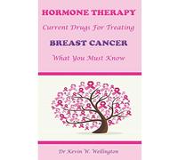 HORMONE THERAPY: CURRENT DRUGS FOR TREATING BREAST CANCER - WHAT YOU MUST KNOW
