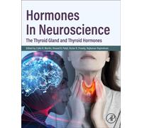 Hormones in Neuroscience : The Thyroid Gland and Thyroid Hormones