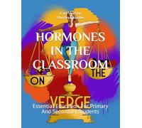 HORMONES IN THE CLASSROOM: Essential Education For Primary And Secondary Students (Series 3)