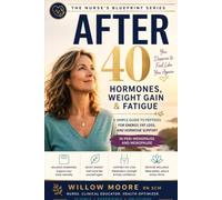Hormones, Weight Gain & Fatigue After 40: A Simple Guide to Peptides for Energy, Fat Loss, and Hormone Support in Peri-menopause and Menopause (The Nurses Blueprint Series - PEPTIDES)