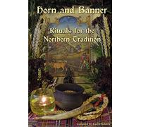 Horn and Banner: Rituals for the Northern Tradition
