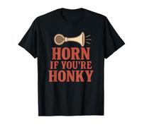 Horn If You're Honky Funny Adult Humor Gag Meme T-Shirt