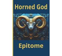 Horned God Epitome: AWAKEN THE WILD WITHIN: THE HORNED GOD SACRED REFLECTION JOURNAL