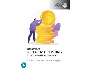 Horngren's Cost Accounting, Global Edition: A Managerial Emphasis 17th Edition b