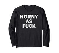 Horny As Fuck Funny Rude Adult Erotic Foreplay BDSM Meme Long Sleeve T-Shirt