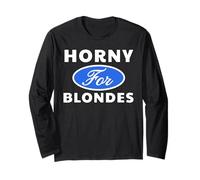 Horny for Blondes - Sexy Gifts for Men and Women Long Sleeve T-Shirt