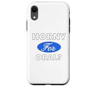 Horny for Oral? - Sexy Gifts for Men and Women Case for iPhone XR