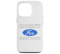Horny for Sissy Boys - Sexy Gifts for Men and Women Case for iPhone 13 Pro