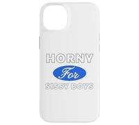 Horny for Sissy Boys - Sexy Gifts for Men and Women Case for iPhone 14 Plus