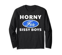 Horny for Sissy Boys - Sexy Gifts for Men and Women Long Sleeve T-Shirt