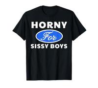 Horny for Sissy Boys - Sexy Gifts for Men and Women T-Shirt