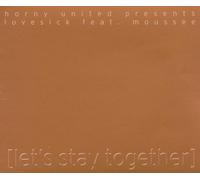 Horny United presents Lovesick feat. Moussee - Let'S Stay Together