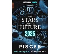 Horoscope Mindfulness 2025 Pisces: The Stars and the Future