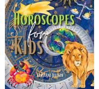 Horoscopes for Kids - Astrology Books for Kids, Zodiac Signs for Children (Explore. Discover. Learn. Collection)