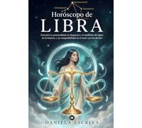 Horóscopo de Libra: Descubre la personalidad, la elegancia y el equilibrio del signo de la balanza, y su compatibilidad en el amor con los demás (Guías de los Horóscopos)