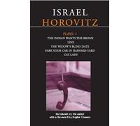 Horovitz Plays: 1: The Indian wants the Bronx; Line; The Widow's Blind Date; Park Your Car in Harvard Yard; Cat-Lady: v. 1 (Contemporary Dramatists)