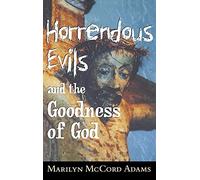 Horrendous Evils and the Goodness of God (Cornell Studies in the Philosophy of Religion)